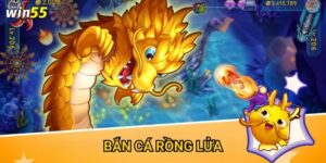 Tại sao Bắn Cá Rồng Lửa lại hot nhất trong kho game Win55?