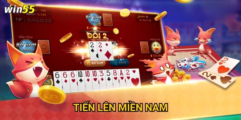 Tại sao Tiến Lên Miền Nam lại được yêu thích nhất tại Win55?